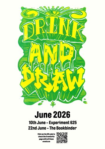Flyer for 2 events: Drink and Draw at Experiment 625 on Wednesday 10th June 2026, Drink and Draw at The Bookbinder on Monday 22nd June 2026
