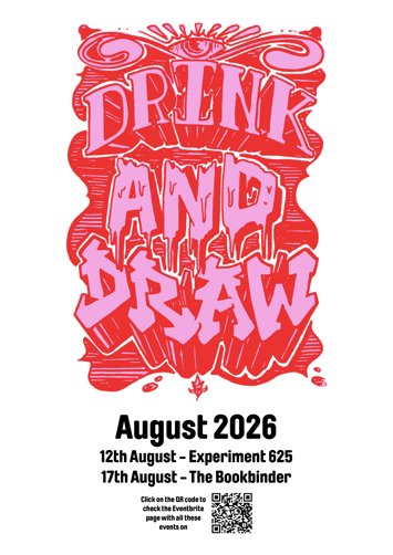 Flyer for 2 events: Drink and Draw at Experiment 625 on Wednesday 12th August 2026, Drink and Draw at The Bookbinder on Monday 17th August 2026